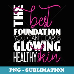 glowing healthy skin - esthetician beautician cosmetologist