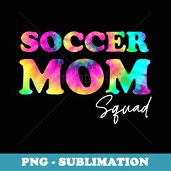 soccer mom squad tie dye cute ball mom - premium png sublimation file