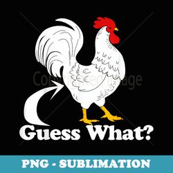 guess what chicken butt - creative sublimation png download