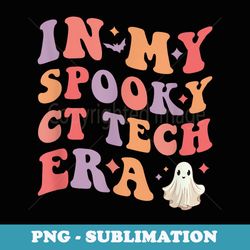 in my spooky ct tech era halloween funny ct technologist - special edition sublimation png file