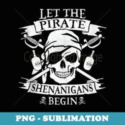 let the pirate shenanigans begin funny skull st patricks day - png sublimation digital download