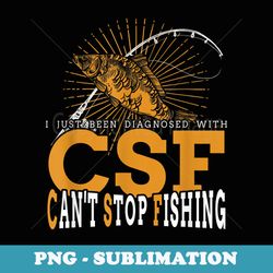 funny fisherman csf cant stop fishing - premium png sublimation file