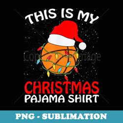 this is my christmas pajama basketball christmas xmas - retro png sublimation digital download