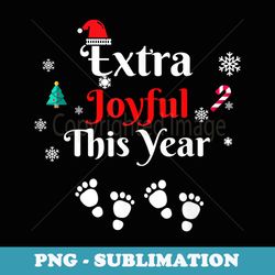 extra joyful this year christmas pregnancy twins xmas unisex - premium png sublimation file
