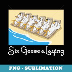 six geese a laying 12 days christmas song funny xmas - premium png sublimation file