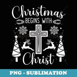 christmas begins with christ xmas day christian religious - vintage sublimation png download