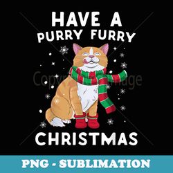 have a purry furry christmas funny holiday xmas kitty - signature sublimation png file