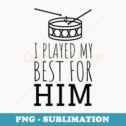 i played my best for him lil drummer boy christmas - aesthetic sublimation digital file
