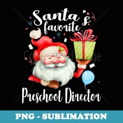 xmas s santas favorite preschool director christmas - elegant sublimation png download