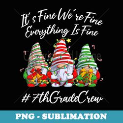 7th grade crew funny everything is fine christmas gnomie - retro png sublimation digital download