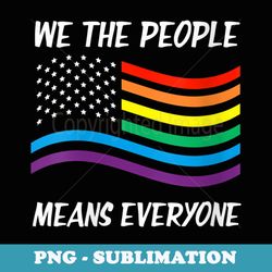 s we the people means everyone usa lgbt equality - instant sublimation digital download