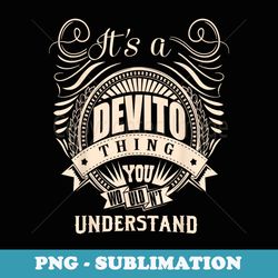 it is a devito thing you wouldnt understand s - unique sublimation png download