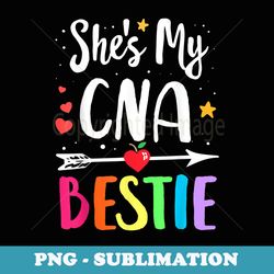 matching best friends shes my cna bestie nurse bestie - artistic sublimation digital file