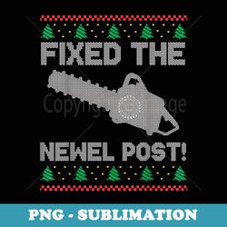 fixed the newel post chainsaw funny christmas lumberjack - vintage sublimation png download