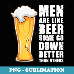 men are like beer some go down better than others - stylish sublimation digital download