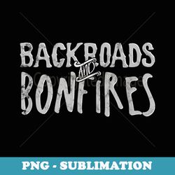 backroads and bonfires light - creative sublimation png download