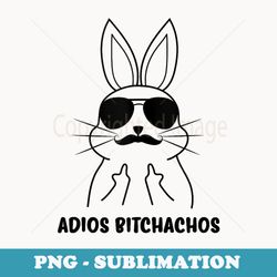 adios bitchachos - instant png sublimation download