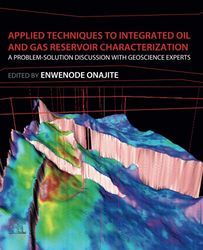 applied techniques to integrated oil and gas reservoir characterization: a problem-solution discussion with geoscience e