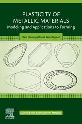 plasticity of metallic materials: modeling and applications to forming (elsevier series on plasticity of materials) 1st