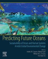 predicting future oceans: sustainability of ocean and human systems amidst global environmental change 1st pdf instant d