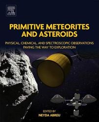 primitive meteorites and asteroids: physical, chemical, and spectroscopic observations paving the way to exploration pdf