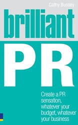 brilliant pr: create a pr sensation, whatever your budget, whatever your business (brilliant business) 01 pdf instant do