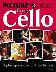 picture yourself playing cello: step-by-step instruction for playing the cello 1 pdf instant download