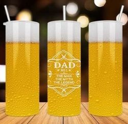 dad no1 the man the myth the legend 20 oz skinny tumbler sublimation, beer lover png, father's day tumbler png, digital