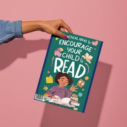 inspiring young readers: practical ideas to encourage your child to read