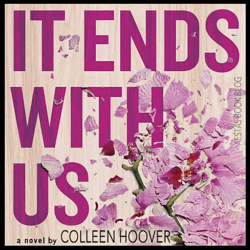 it ends with us : a novel by colleen hoover