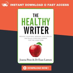 the healthy writer: reduce your pain, improve your health, and build a writing career for the long term by joanna penn