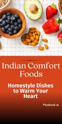 indian comfort foods: homestyle dishes to warm your heart