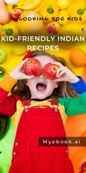 cooking for kids: kid-friendly indian recipes