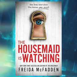 the housemaid is watching by freida mcfadden