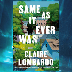 same as it ever was by claire lombardo