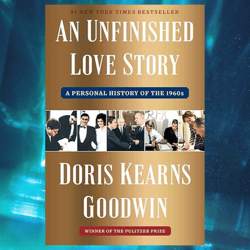 an unfinished love story by doris kearns goodwin