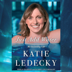 just add water my swimming life by katie ledecky