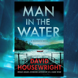 man in the water: a mckenzie novel by david housewright
