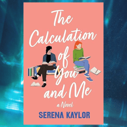 the calculation of you and me: a novel by serena kaylor