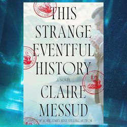 this strange eventful history: a novel by claire messud