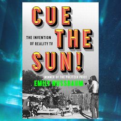 cue the sun!: the invention of reality tv by emily nussbaum