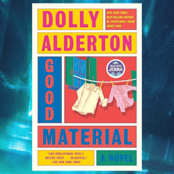 good material: a novel by dolly alderton
