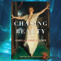 chasing beauty: the life of isabella stewart gardner kindle edition by natalie dykstra
