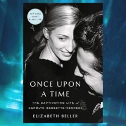 once upon a time: the captivating life of carolyn bessette-kennedy kindle edition by elizabeth beller