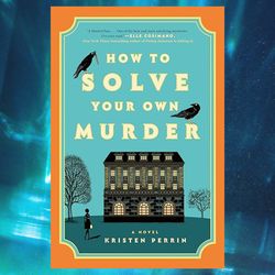 how to solve your own murder: a novel "castle knoll files book 1"