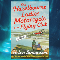 the hazelbourne ladies motorcycle and flying club: a novel