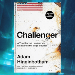 challenger: a true story of heroism and disaster on the edge of space