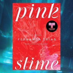 pink slime: a novel by fernanda trias