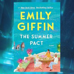 the summer pact: a novel by emily giffin