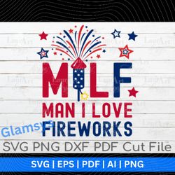 milf man i love fireworks - 4th of july png, funny fireworks svg, women shirt svg, independence day gifts for her